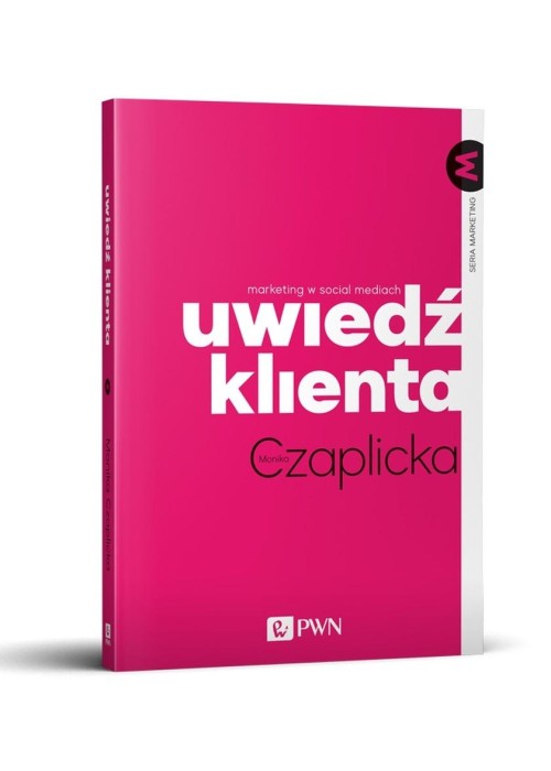 Uwiedź klienta. Marketing w social mediach