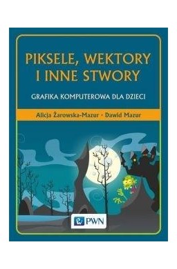 Piksele, wektory i inne stwory