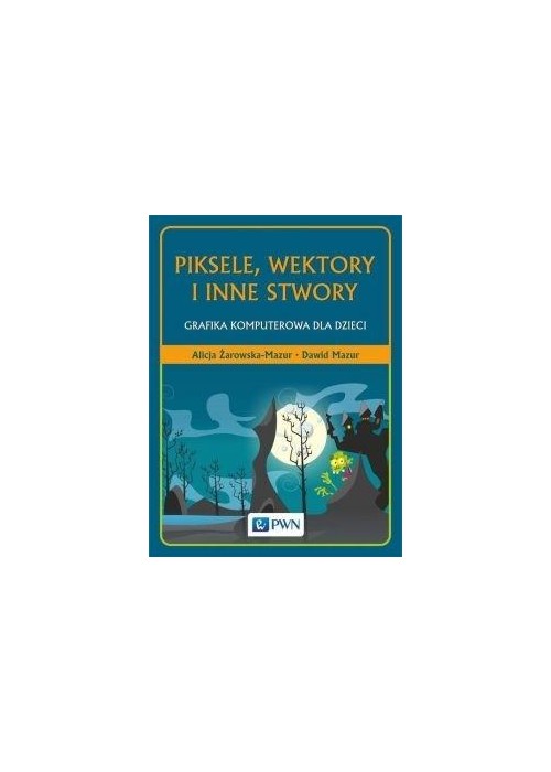 Piksele, wektory i inne stwory