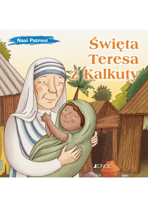 Nasi Patroni. Święta Teresa z Kalkuty