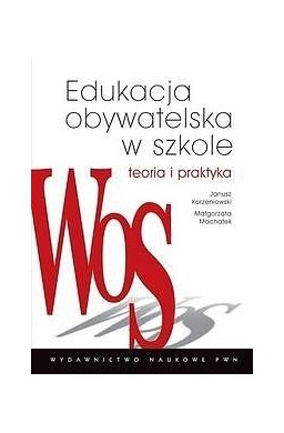 Edukacja obywatelska w szkole. Teoria i praktyka