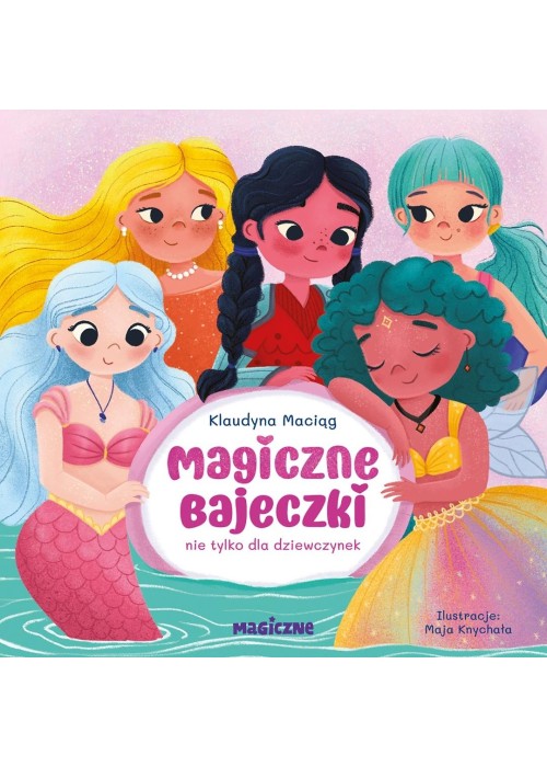 Magiczne bajeczki nie tylko dla dziewczynek Magiczne bajeczki nie tylko dla dziewczynek