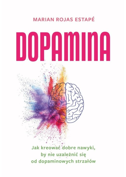 Dopamina. Jak kreować dobre nawyki..