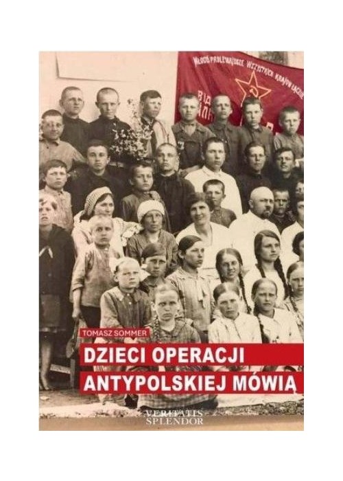 Dzieci operacji antypolskiej mówią