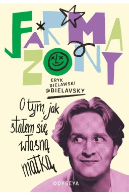 Farmazony. O tym, jak stałem się własną matką