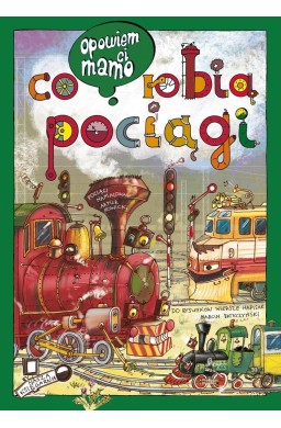 Opowiem ci, mamo, co robią pociągi