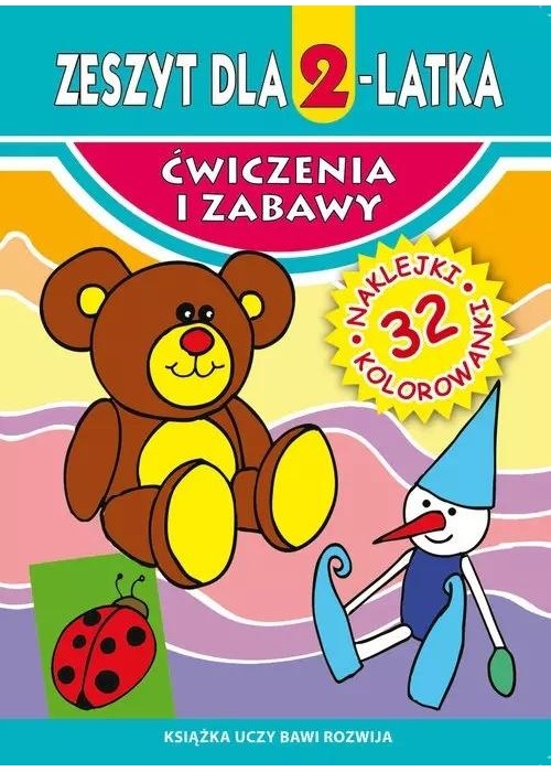 Ćwiczenia i zabawy. Zeszyt dla 2-latka