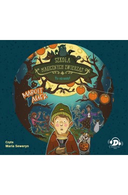 Szkoła magicznych zwierząt. Tu straszy! audiobook
