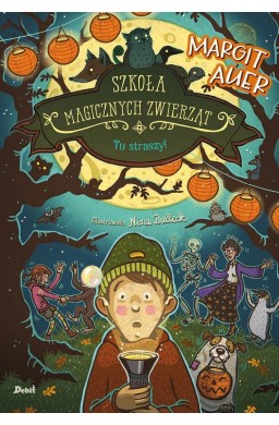 Szkoła magicznych zwierząt. Tu straszy!