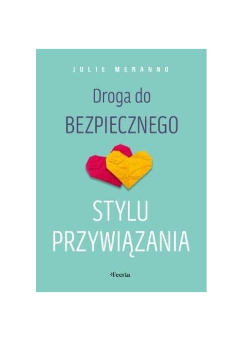 Droga do bezpiecznego stylu przywiązania Droga do bezpiecznego stylu przywiązania