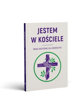 Jestem w kościele. Drogi krzyżowe dla dorosłych