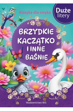 Klasyka dla smyka. Brzydkie kaczątko i inne baśnie