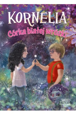 Kornelia. Córka białej wróżki T.1