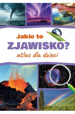 Jakie to zjawisko? Atlas dla dzieci