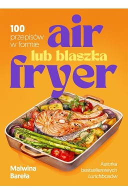 Air fryer lub blaszka. 100 przepisów w formie