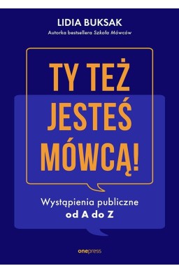 Ty też jesteś mówcą! Wystąpienia publiczne od A do