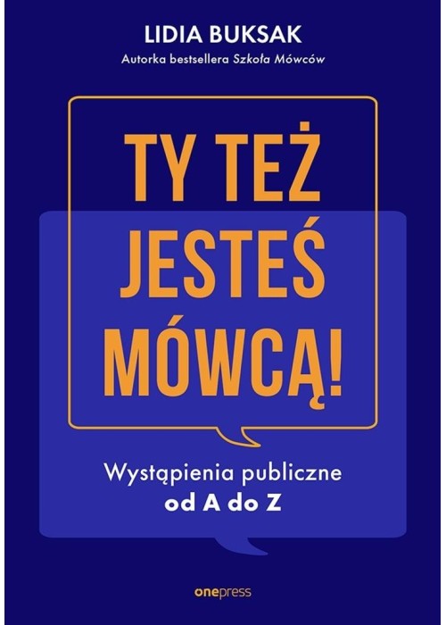 Ty też jesteś mówcą! Wystąpienia publiczne od A do