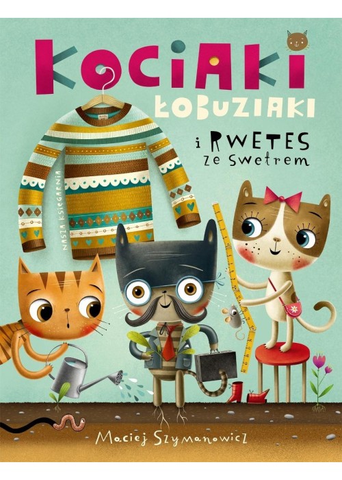 Kociaki łobuziaki i rwetes ze swetrem