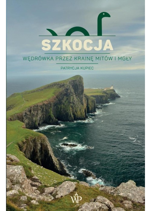 Szkocja. Wędrówka przez krainę mitów i mgły