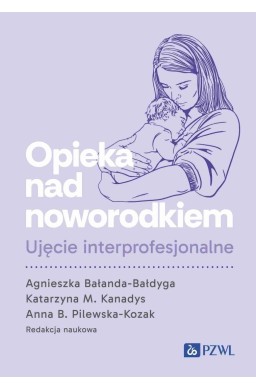 Opieka nad noworodkiem. Ujęcie interprofesjonalne
