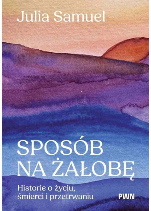Sposób na żałobę. Historie o życiu...