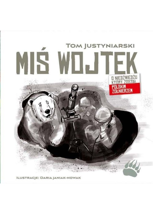 Miś Wojtek. O niedźwiedziu, który został polskim..