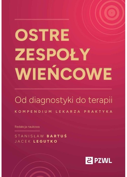 Ostre zespoły wieńcowe. Od diagnostyki do terapii