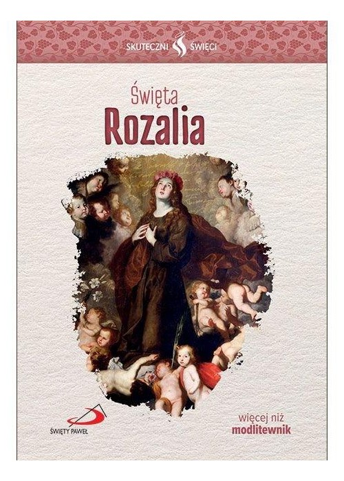 Skuteczni Święci. Święta Rozalia