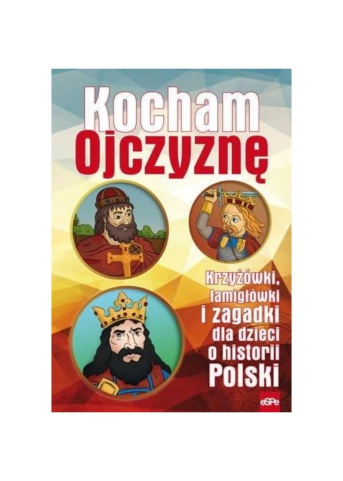 Kocham Ojczyznę. Krzyżówki, łamigłówki i zagadki..