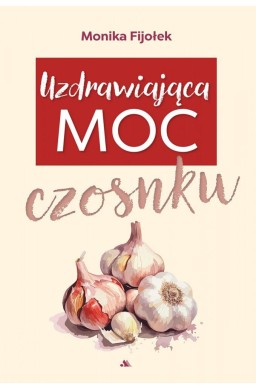Uzdrawiająca moc czosnku