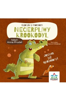 Bajeczki z morałem. Niecierpliwy krokodyl