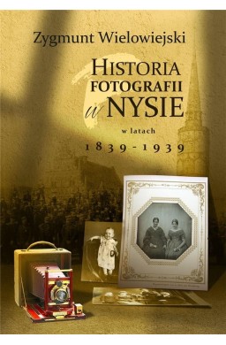 Historia fotografii w Nysie w latach 1839-1939