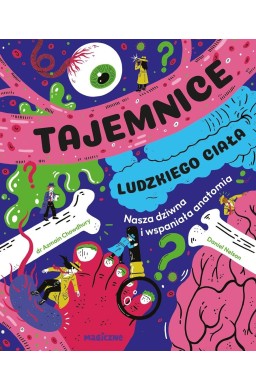 Tajemnice ludzkiego ciała. Nasza wspaniała anatomi