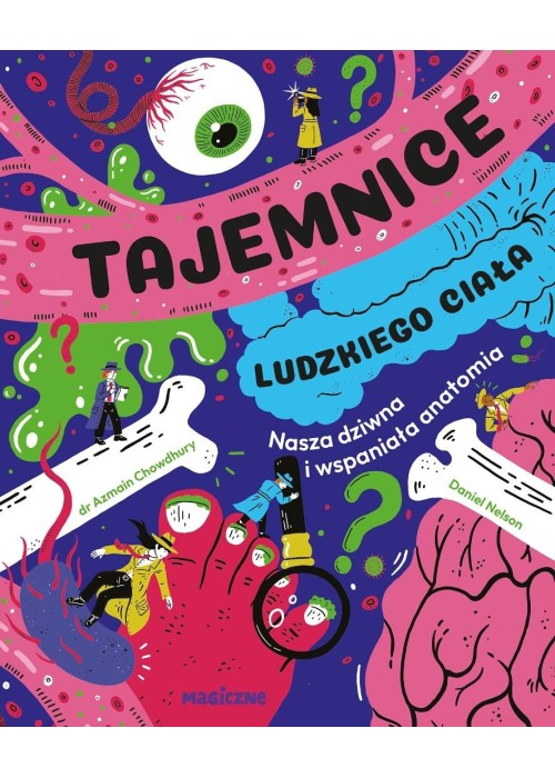 Tajemnice ludzkiego ciała. Nasza wspaniała anatomi