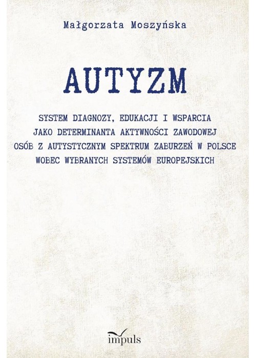 Autyzm. System diagnozy, edukacji i wsparcia..