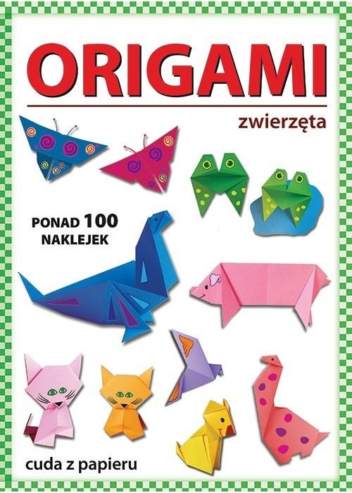 Origami. Zwierzęta. Ponad 100 naklejek