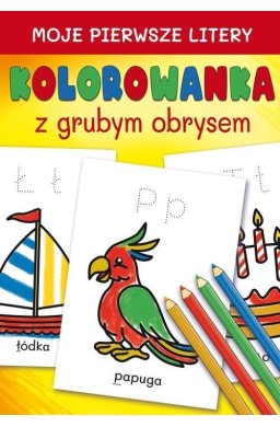 Moje pierwsze litery. Kolorowanka z grubym obrysem