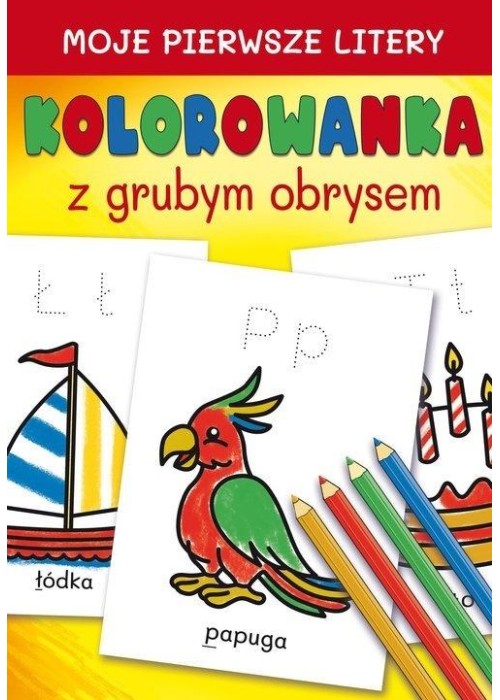 Moje pierwsze litery. Kolorowanka z grubym obrysem