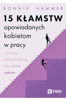 15 kłamstw opowiadanych kobietom w pracy...