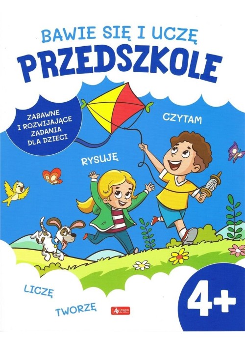 Bawię się i uczę. Przedszkole 4+ Bawię się i uczę. Przedszkole 4+