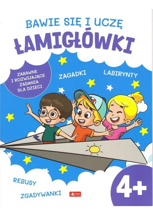 Bawię się i uczę. Łamigłówki 4+ Bawię się i uczę. Łamigłówki 4+
