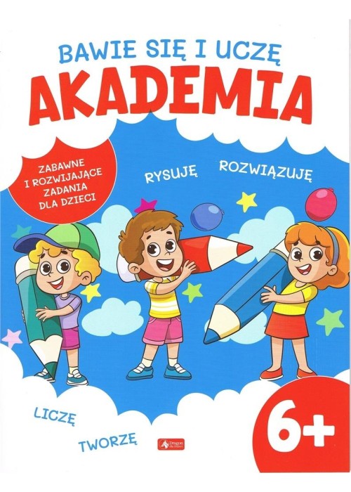 Bawię się i uczę. Akademia 6+ Bawię się i uczę. Akademia 6+