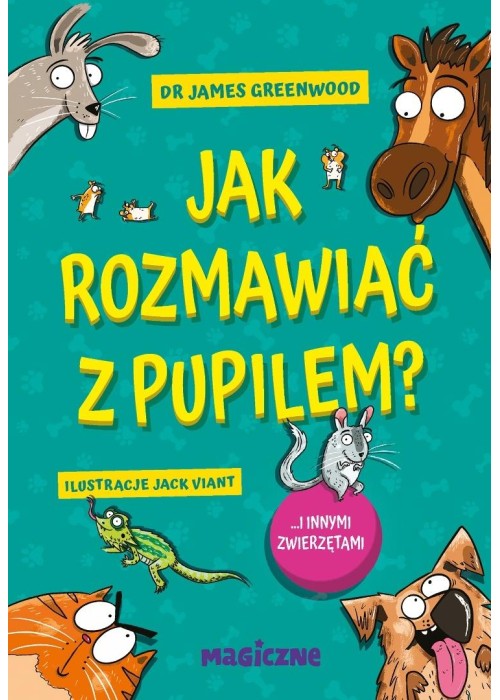 Jak rozmawiać z pupilem? I innymi zwierzętami