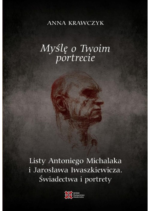 Myślę o Twoim portrecie. Listy Antoniego Michalaka