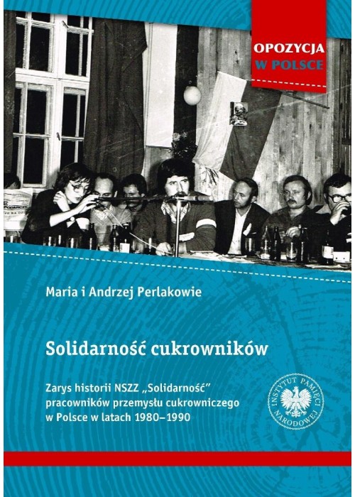 Solidarność cukrowników. Zarys historii NSZZ..