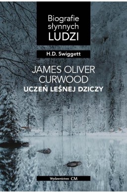 James Oliver Curwood: uczeń leśnej dziczy