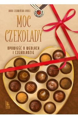 Moc czekolady. Opowieść o Wedlach i czekoladzie