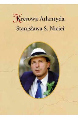 Kresowa Atlantyda Stanisława S. Niciei