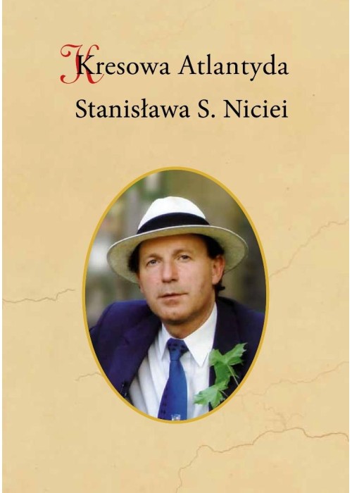 Kresowa Atlantyda Stanisława S. Niciei