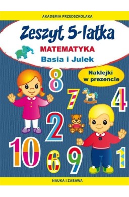 Zeszyt 5-latka. Matematyka. Basia i Julek
